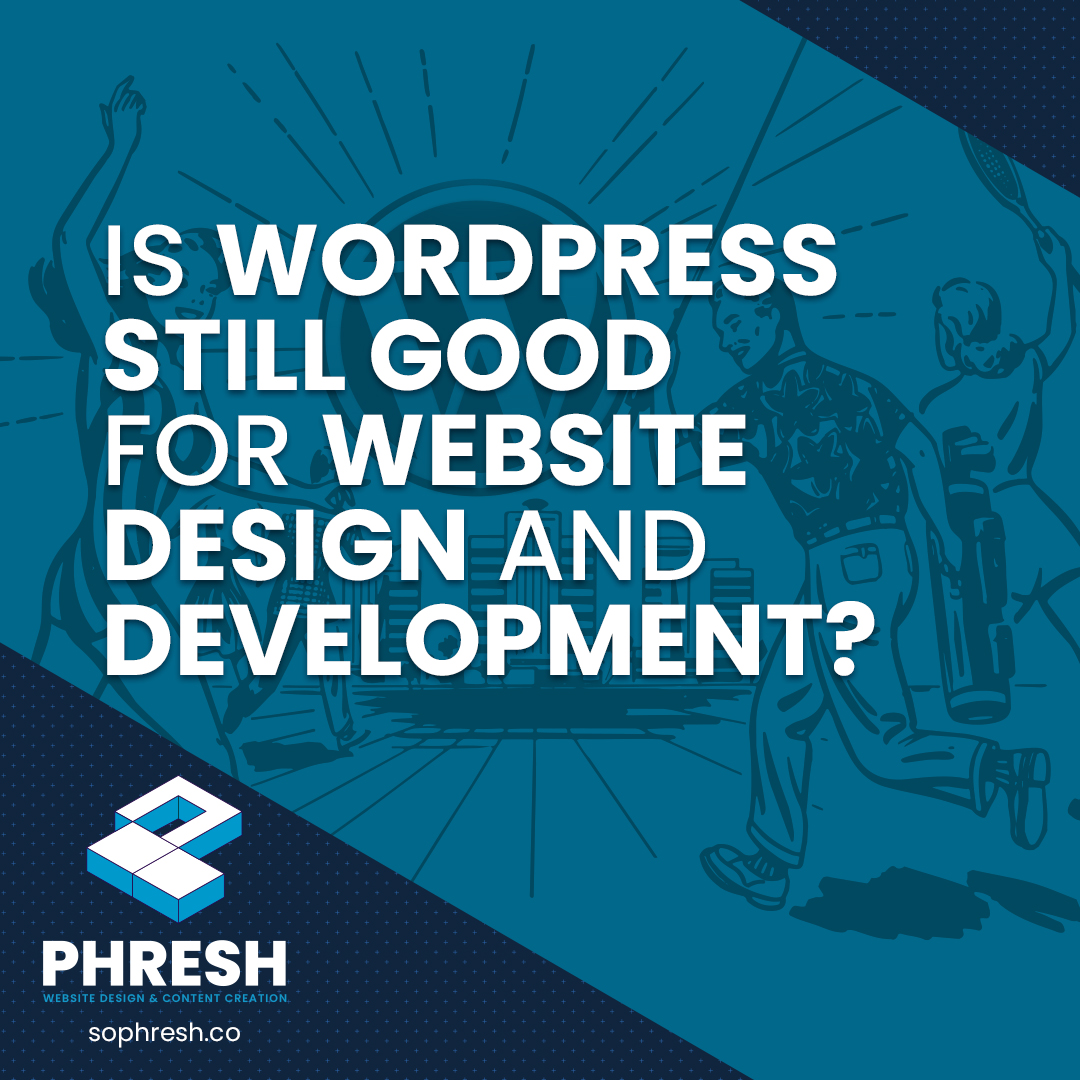 Is WordPress Still Good for Website Design and Development